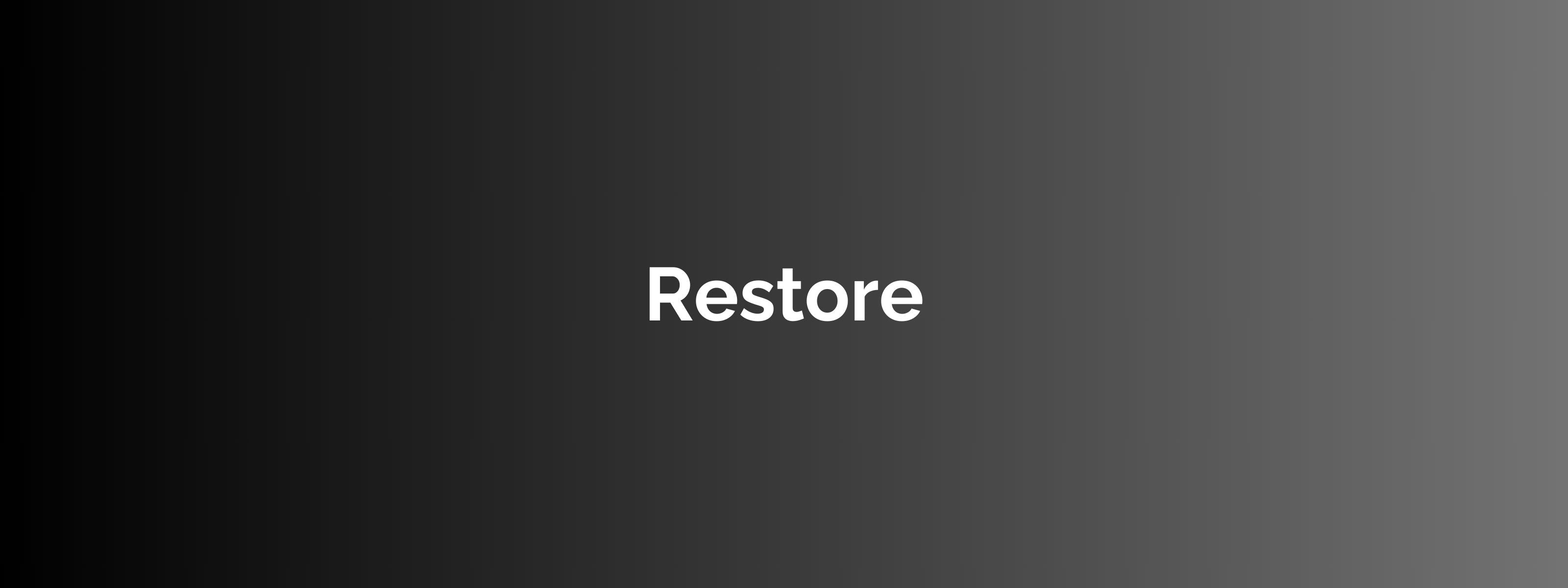 Step 3: Restore